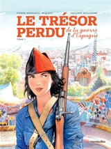Le trésor perdu. Vol. 1. Le trésor perdu de la guerre d'Espagne - Philippe Guillaume