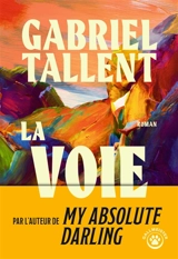 La voie - Gabriel Tallent