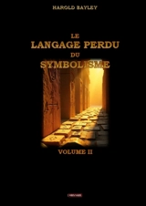 Le langage perdu du symbolisme : Volume II - Bayley, Harold
