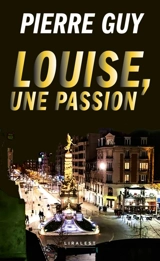 Louise, une passion - Pierre Guy