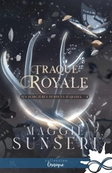 Traque royale : Les sorcières perdues d'Aradia, T4 - Maggie Sunseri