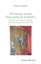 "Et tout ça, à cause d'une partie de football !" : entretiens avec François Tosquelles réalisés par Bernard Favre, 1983-1985 - François Tosquelles