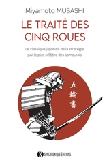Le traité des cinq roues : le classique japonais de la stratégie par le plus célèbre des samouraïs - Musashi Miyamoto