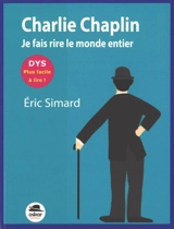Charlie Chaplin, je fais rire le monde entier - Eric Simard
