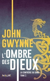 La confrérie du sang. Vol. 1. L'ombre des dieux - John Gwynne