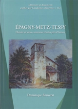 Epagny-Metz-Tessy : histoire de deux communes réunies près d'Annecy - Dominique Bouverat