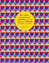 Petit cahier extraordinaire d'activités pour des enfants de 7 et 8 ans ni plus ni moins