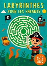 Labyrinthes Pour les Enfants 8-12 ans : 200 Labirinthes pour améliorer votre Créativité et entraîner votre Concentration !