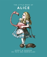 The little book of Alice : esprit & sagesse du pays des merveilles - Lewis Carroll