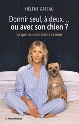 Dormir seul, à deux... ou avec son chien ? : ce que les nuits disent de nous - Hélène Gateau