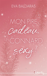 MON PIRE CADEAU, UN CONNARD SEXY ! : 2025 - Eva Baldaras