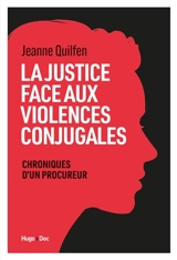 La justice face aux violences conjugales : chroniques d'un procureur - Jeanne Quilfen