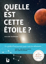Quelle est cette étoile ? : le guide d'astronomie pour tous les débutants - Joachim Hermann
