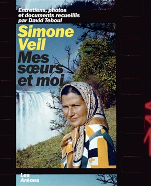 Simone Veil : mes soeurs et moi