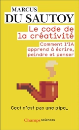 Le code de la créativité : comment l'IA apprend à écrire, peindre et penser - Marcus Du Sautoy