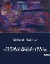 VOYAGES IN SEARCH OF THE NORTH-WEST PASSAGE : Explorations and Theories of the North-West Passage - Richard Hakluyt
