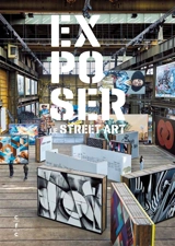 Exposer le street art : l'art urbain au risque du musée - Eric Van Essche