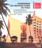 Considérer les architectures du Togo. Considering the architectures of Togo - Exposition internationale d'architecture (19 ; 2025 ; Venise, Italie)