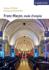 Franc-maçon, mode d'emploi : une démarche moderne - Didier Vitrac