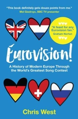 Eurovision : A History of Modern Europe Through the World's Greatest Song Contest - Chris West