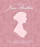 The little book of Jane Austen : mots d'esprit d'une pionnière du roman psychologique - Jane Austen