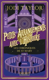 Les chroniques de St Mary. Vol. 7. Petits arrangements avec l'histoire - Jodi Taylor