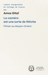 La caméra est une sorte de fétiche : filmer au Moyen-Orient - Amos Gitaï
