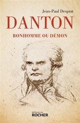 Danton : bonhomme ou démon - Jean-Paul Desprat