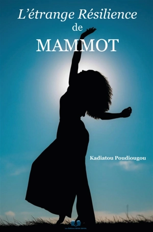L'étrange résilience de Mammot - KADIATOU POUDIOUGOU
