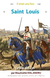 Saint Louis : le roi des Lys - Mauricette Vial-Andru