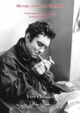 Oeuvre complète. Vol. 3. Correspondance, volet I : lettres 1944-1975 - Yves Elléouët