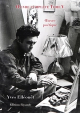 Oeuvre complète. Vol. 5. Oeuvre poétique - Yves Elléouët