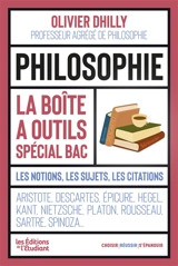 Philosophie, la boîte à outils : les notions, les sujets, les citations : spécial bac - Olivier Dhilly