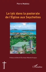 Le laïc dans la pastorale de l'Eglise aux Seychelles - Pierre Madiela