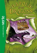 Harold et les dragons. Vol. 3. Comment devenir gladiateur - Cressida Cowell