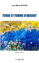 TERRE ET FEMME D'ARGENT - Jean-Marie DUPONT