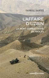 L'affaire d'Uzbin : la mort combattante en procès - Yannick Barthe