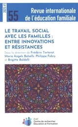 Revue internationale de l'éducation familiale (La), n° 55. Le travail social avec les familles : entre innovations et résistances