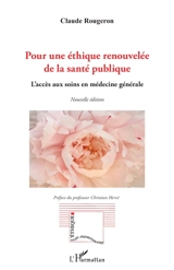 Pour une éthique renouvelée de la santé publique : l'accès aux soins en médecine générale - Claude Rougeron
