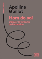 Déjouer la tyrannie de l'attention - Apolline Guillot