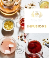 Infusions : 60 recettes qui réchauffent et qui font du bien - Ada Deschanel