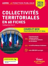 Collectivités territoriales, cours et QCM : en 60 fiches pour réussir l'écrit et l'oral : catégories B et C, 2026-2027 - Pierre-Brice Lebrun