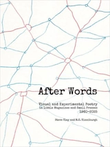 After Words : Visual and Experimental Poetry in Little Magazines and Small Presses, 1960–2025 - Steve Clay