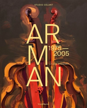 Arman : 1975 - 2005