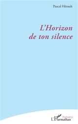 L'horizon de ton silence - Pascal Hérault