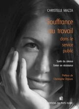 Souffrance au travail dans le service public : sortir du silence, entrer en résistance - Christelle Mazza