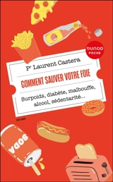 Comment sauver votre foie : surpoids, diabète, malbouffe, alcool, sédentarité... - Laurent Castéra