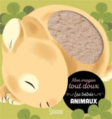Les bébés animaux : mon imagier tout doux - Anne Letoré