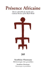 Présence africaine, n° 205. Sembène Ousmane : hétérotopie des possibles. Sembène Ousmane : heterotopes of possibilities