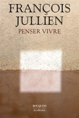 Penser vivre - François Jullien